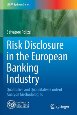 Risk Disclosure In The European Banking Industry: Qualitative And Quantitative Content Analysis Methodologies (Unipa Springer Series)