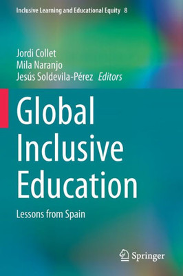 Global Inclusive Education: Lessons From Spain (Inclusive Learning And Educational Equity, 8)