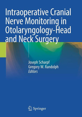 Intraoperative Cranial Nerve Monitoring In Otolaryngology-Head And Neck Surgery