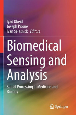 Biomedical Sensing And Analysis: Signal Processing In Medicine And Biology