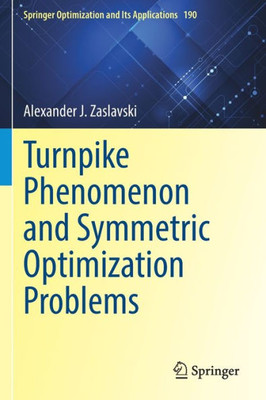 Turnpike Phenomenon And Symmetric Optimization Problems (Springer Optimization And Its Applications, 190)