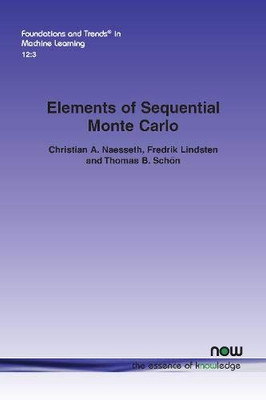 Elements of Sequential Monte Carlo (Foundations and Trends(r) in Machine Learning)