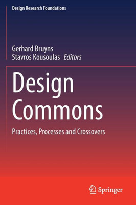 Design Commons: Practices, Processes And Crossovers (Design Research Foundations)