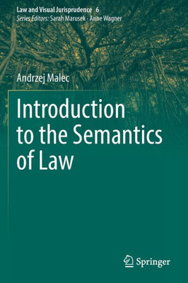 Introduction To The Semantics Of Law (Law And Visual Jurisprudence, 6)