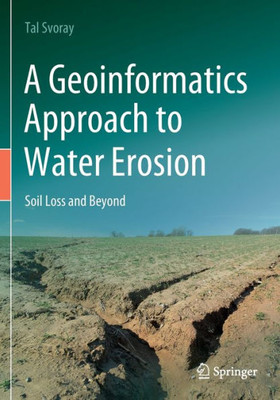 A Geoinformatics Approach To Water Erosion: Soil Loss And Beyond