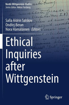 Ethical Inquiries After Wittgenstein (Nordic Wittgenstein Studies, 8)