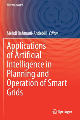 Applications Of Artificial Intelligence In Planning And Operation Of Smart Grids (Power Systems)