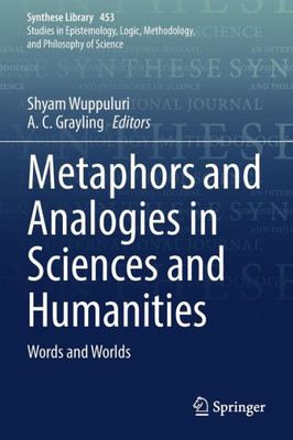 Metaphors And Analogies In Sciences And Humanities: Words And Worlds (Synthese Library, 453)