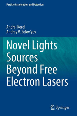 Novel Lights Sources Beyond Free Electron Lasers (Particle Acceleration And Detection)