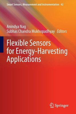 Flexible Sensors For Energy-Harvesting Applications (Smart Sensors, Measurement And Instrumentation, 42)