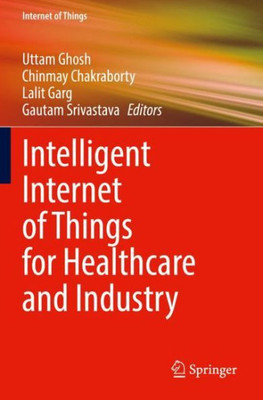 Intelligent Internet Of Things For Healthcare And Industry