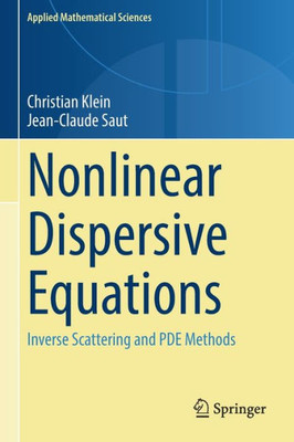 Nonlinear Dispersive Equations: Inverse Scattering And Pde Methods (Applied Mathematical Sciences, 209)