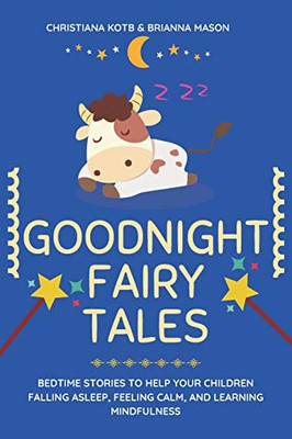 Goodnight Fairy Tales: Bedtime stories to help your children falling asleep, feeling calm, and learning mindfulness