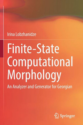 Finite-State Computational Morphology: An Analyzer And Generator For Georgian
