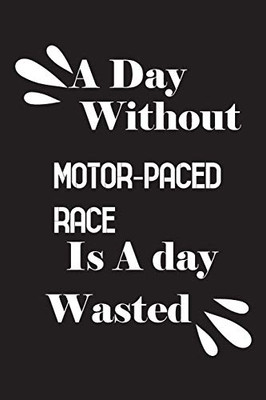A day without motor-paced race is a day wasted
