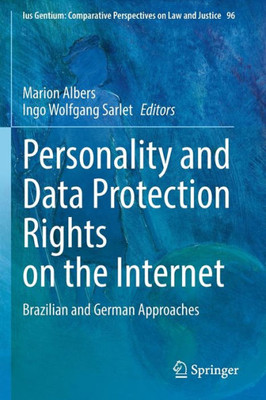Personality And Data Protection Rights On The Internet: Brazilian And German Approaches (Ius Gentium: Comparative Perspectives On Law And Justice, 96)