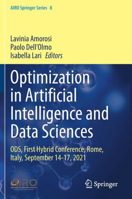 Optimization In Artificial Intelligence And Data Sciences: Ods, First Hybrid Conference, Rome, Italy, September 14-17, 2021 (Airo Springer Series, 8)