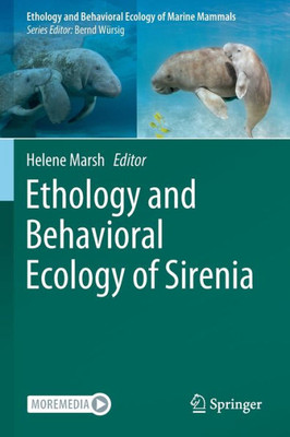 Ethology And Behavioral Ecology Of Sirenia (Ethology And Behavioral Ecology Of Marine Mammals)