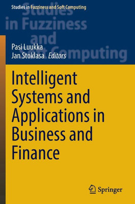 Intelligent Systems And Applications In Business And Finance (Studies In Fuzziness And Soft Computing, 415)