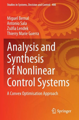 Analysis And Synthesis Of Nonlinear Control Systems: A Convex Optimisation Approach (Studies In Systems, Decision And Control, 408)