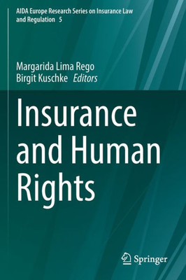 Insurance And Human Rights (Aida Europe Research Series On Insurance Law And Regulation, 5)