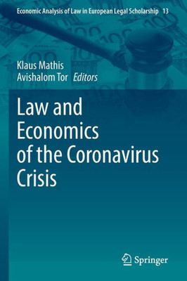 Law And Economics Of The Coronavirus Crisis (Economic Analysis Of Law In European Legal Scholarship, 13)