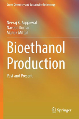 Bioethanol Production: Past And Present (Green Chemistry And Sustainable Technology)