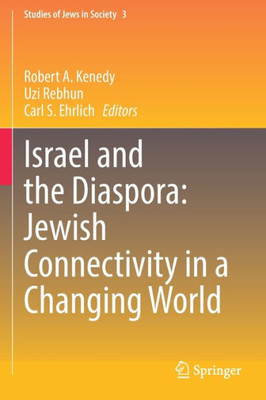 Israel And The Diaspora: Jewish Connectivity In A Changing World (Studies Of Jews In Society, 3)