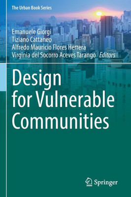 Design For Vulnerable Communities (The Urban Book Series)