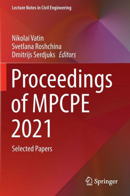 Proceedings Of Mpcpe 2021: Selected Papers (Lecture Notes In Civil Engineering, 182)