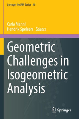 Geometric Challenges In Isogeometric Analysis (Springer Indam Series, 49)