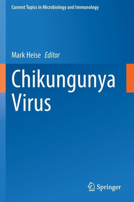 Chikungunya Virus (Current Topics In Microbiology And Immunology, 435)