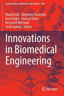 Innovations In Biomedical Engineering (Lecture Notes In Networks And Systems, 409)