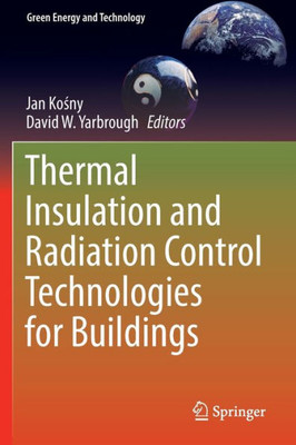 Thermal Insulation And Radiation Control Technologies For Buildings (Green Energy And Technology)