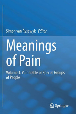 Meanings Of Pain: Volume 3: Vulnerable Or Special Groups Of People (Meanings Of Pain, 3)