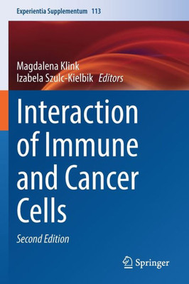 Interaction Of Immune And Cancer Cells (Experientia Supplementum, 113)