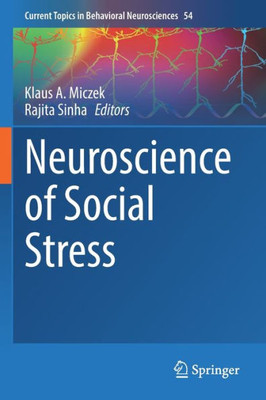 Neuroscience Of Social Stress (Current Topics In Behavioral Neurosciences, 54)