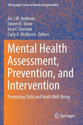 Mental Health Assessment, Prevention, And Intervention: Promoting Child And Youth Well-Being (The Springer Series On Human Exceptionality)