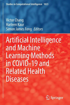 Artificial Intelligence And Machine Learning Methods In Covid-19 And Related Health Diseases (Studies In Computational Intelligence, 1023)