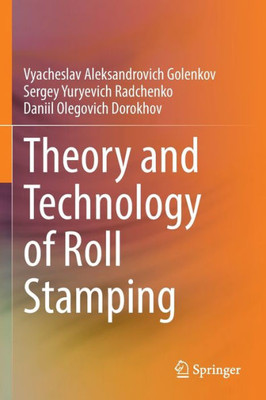 Theory And Technology Of Roll Stamping