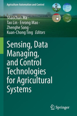 Sensing, Data Managing, And Control Technologies For Agricultural Systems (Agriculture Automation And Control)