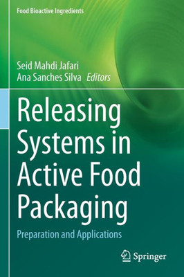 Releasing Systems In Active Food Packaging: Preparation And Applications (Food Bioactive Ingredients)