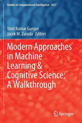 Modern Approaches In Machine Learning & Cognitive Science: A Walkthrough (Studies In Computational Intelligence, 1027)