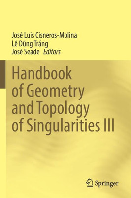 Handbook Of Geometry And Topology Of Singularities Iii (Handbook Of Geometry And Topology Of Singularities, 3)