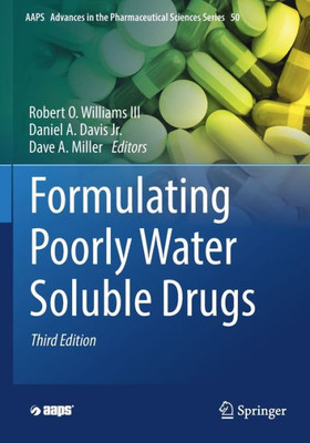 Formulating Poorly Water Soluble Drugs (Aaps Advances In The Pharmaceutical Sciences Series, 50)
