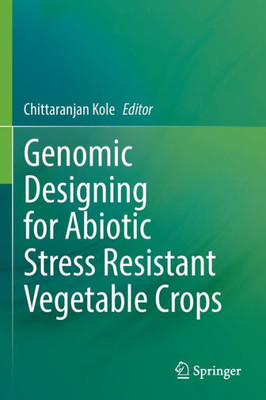 Genomic Designing For Abiotic Stress Resistant Vegetable Crops
