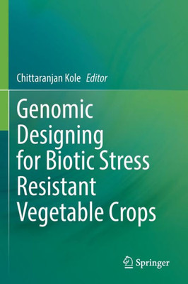 Genomic Designing For Biotic Stress Resistant Vegetable Crops