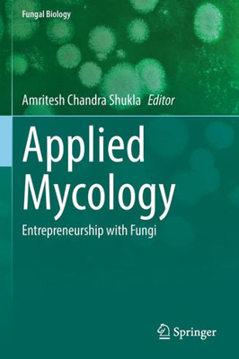 Applied Mycology: Entrepreneurship With Fungi (Fungal Biology)