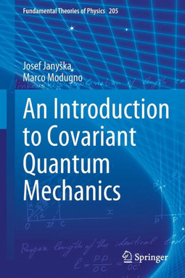 An Introduction To Covariant Quantum Mechanics (Fundamental Theories Of Physics, 205)