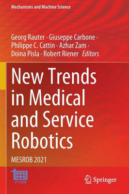 New Trends In Medical And Service Robotics: Mesrob 2021 (Mechanisms And Machine Science, 106)